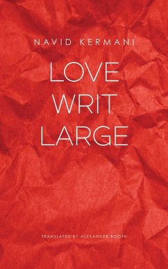 Love Writ Large - Kermani, Navid