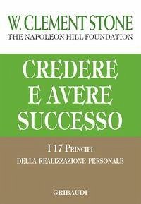Cover Credere e avere successo. I 17 principi della realizzazione personale
