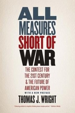 All Measures Short of War: The Contest for the Twenty-First Century and the Future of American Power - Wright, Thomas J.