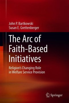 The Arc of Faith-Based Initiatives - Bartkowski, John P.;Grettenberger, Susan E.