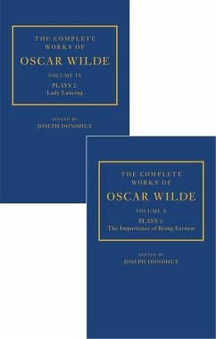 The Complete Works of Oscar Wilde: Volume IX Plays 2: Lady Lancing; Volume X Plays 3: The Importance of Being Earnest