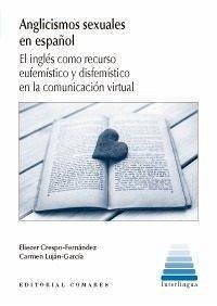 Anglicismos sexuales en español : el inglés como recurso eufemístico y disfemístico en la comunicación virtual - Crespo Fernández, Eliecer; Luján García, Carmen