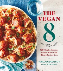 The Vegan 8: 100 Simple, Delicious Recipes Made with 8 Ingredients or Less - Doming, Brandi