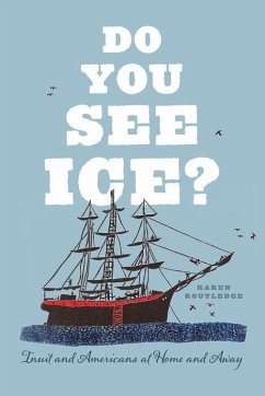 Do You See Ice?: Inuit and Americans at Home and Away - Routledge, Karen