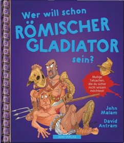 WER WILL SCHON Römischer Gladiator sein? - Malam, John