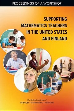 Supporting Mathematics Teachers in the United States and Finland - National Academies of Sciences Engineering and Medicine; Policy And Global Affairs; Board on International Scientific Organizations; U S National Commission on Mathematics Instruction