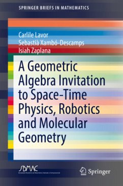 A Geometric Algebra Invitation to Space-Time Physics, Robotics and Molecular Geometry - Lavor, Carlile;Xambó-Descamps, Sebastià;Zaplana, Isiah