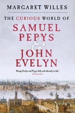 The Curious World of Samuel Pepys and John Evelyn - Willes, Margaret