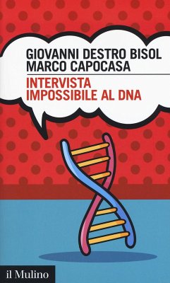 Intervista impossibile al DNA - Destro Bisol, Giovanni; Capocasa, Marco