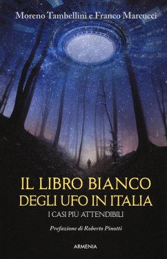 Il libro bianco degli UFO in Italia. I casi più attendibili - Tambellini, Moreno; Marcucci, Franco
