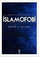 Bir Korku Ve Nefret Söylemi Olarak Islamofobi - Kalin, Ibrahim; L. Esposito, John