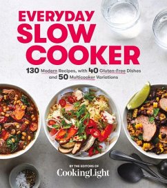 Everyday Slow Cooker: 130 Modern Recipes, with 40 Gluten-Free Dishes and 50 Multicooker Variations - The Editors of Cooking Light