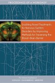 Enabling Novel Treatments for Nervous System Disorders by Improving Methods for Traversing the Blood?brain Barrier
