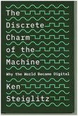 The Discrete Charm of the Machine - Why the World Became Digital