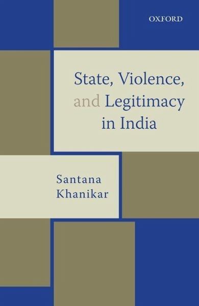 State, Violence, and Legitimacy in India State, Violence, and Legitimacy in India
