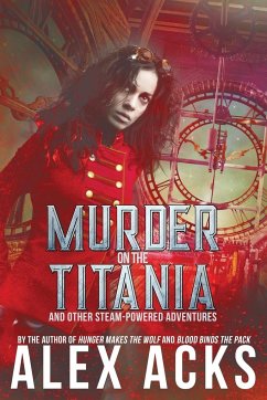 Murder on the Titania and Other Steam-Powered Adventures - Acks, Alex