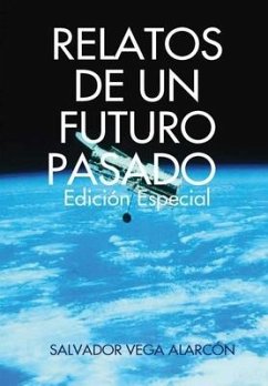 RELATOS DE UN FUTURO PASADO. Edición especial - Vega Alarcón, Salvador