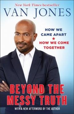 Beyond the Messy Truth: How We Came Apart, How We Come Together - Jones, Van