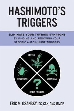 Hashimoto's Triggers: Eliminate Your Thyroid Symptoms By Finding And Removing Your Specific Autoimmune Triggers - Osansky, Eric M.