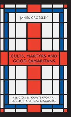 Cults, Martyrs and Good Samaritans - Crossley, James