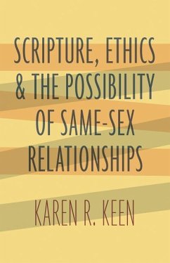 Scripture, Ethics, and the Possibility of Same-Sex Relationships - Keen, Karen R.