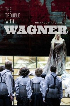 The Trouble with Wagner - Steinberg, Michael P