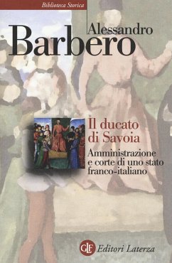 Il ducato di Savoia. Amministrazione e corte di uno stato franco-italiano Cover Il ducato di Savoia. Amministrazione e corte di uno stato franco-italiano