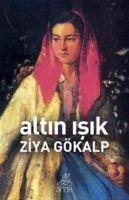 Altin Isik - Gökalp, Ziya