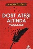 Dost Atesi Altinda Yasamak - Öztürk, Hasan