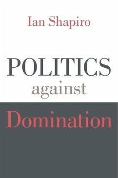 Politics Against Domination - Shapiro, Ian