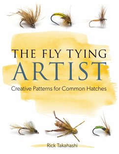 The Fly Tying Artist: Creative Patterns for Common Hatches - Takahashi, Rick