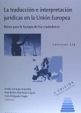 La traducción e interpretación jurídicas en la Unión Europea : retos para la Europa de los ciudadanos