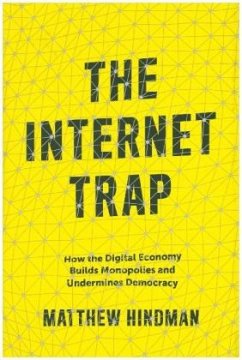Cover The Internet Trap - How the Digital Economy Builds Monopolies and Undermines Democracy