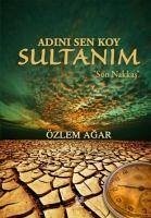 Adini Sen Koy Sultanim - Agar, Özlem