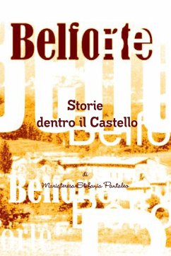 Belforte Storie dentro il Castello - Pantaleo, Mariateresa Stefania