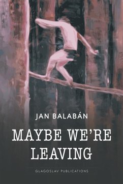 Maybe We're Leaving - Balaban, Jan