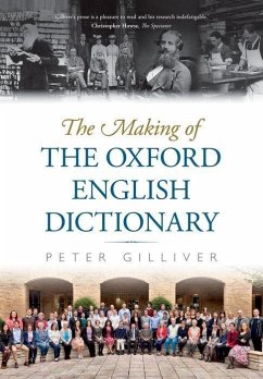 The Making of the Oxford English Dictionary - Gilliver, Peter (Associate Editor, Associate Editor, IOxford Englis