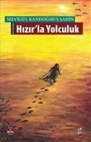 Hizirla Yolculuk - Kandogmus sahin, Selvigül