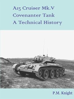 A13 Cruiser Mk.V Covenanter Tank A Technical History - Knight, P. M.