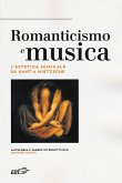Romanticismo e musica. L'estetica musicale da Kant a Nietzsche Romanticismo e musica. L'estetica musicale da Kant a Nietzsche
