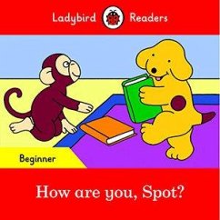 Ladybird Readers Beginner Level - Spot - How are you, Spot? (ELT Graded Reader) - Ladybird
