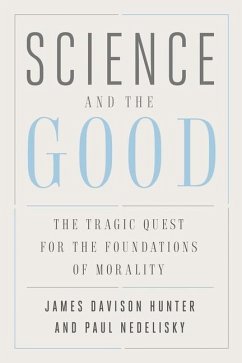 Science and the Good - Hunter, James Davison; Nedelisky, Paul