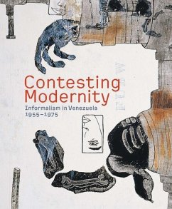 Contesting Modernity: Informalism in Venezuela, 1955-1975 - Ramírez, Mari Carmen; Rivero, Tahia; Gaztambide, María
