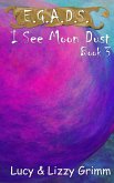 I See Moon Dust (E.G.A.D.S., #3) (eBook, ePUB)