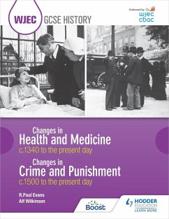 WJEC GCSE History: Changes in Health and Medicine c.1340 to the present day and Changes in Crime and Punishment, c.1500 to the present day (eBook, ePUB) - Evans, R. Paul; Wilkinson, Alf