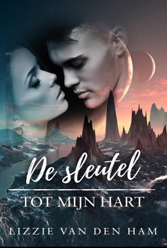 De sleutel tot mijn hart (In het spoor van de sterren, #2) (eBook, ePUB) - Ham, Lizzie van den