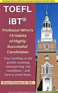 Professor Winn’s 15 Habits of Highly Successful TOEFL iBT® Candidates (eBook, ePUB) - Trivette II, MA, Winn