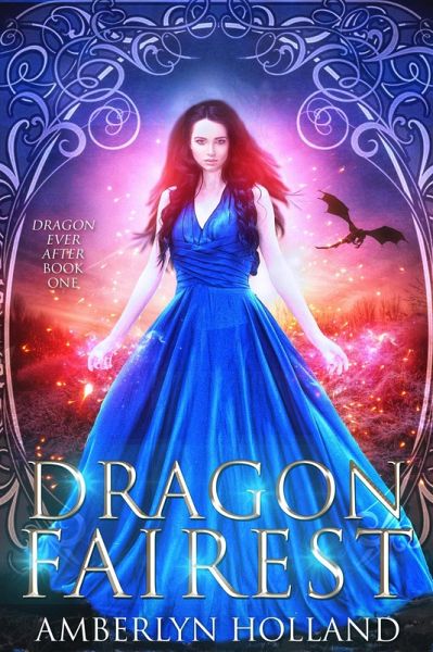 Dragon Fairest (Dragon Ever After, #1) (eBook, ePUB) Dragon Fairest (Dragon Ever After, #1) (eBook, ePUB)