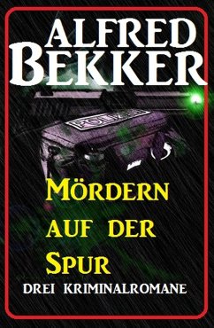 Mördern auf der Spur (eBook, ePUB) - Bekker, Alfred