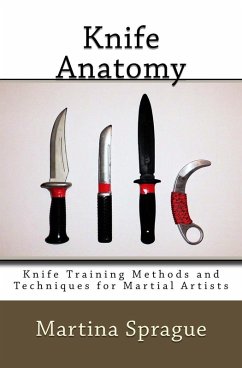 Knife Anatomy (Knife Training Methods and Techniques for Martial Artists, #1) (eBook, ePUB) - Sprague, Martina